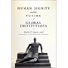 Human Dignity and the Future of Global Institutions