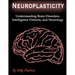 Neuroplasticity: Understanding Brain Disorders, Intelligence Patterns, and Neurology