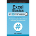 Excel Basics In 30 Minutes: The beginner's guide to Microsoft Excel, Excel Online, and Google Sheets