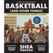 Basketball (and Other Things): A Collection of Questions Asked, Answered, Illustrated