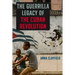 The Guerrilla Legacy of the Cuban Revolution