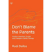 Don't Blame the Parents: Positive Intentions, Scripts and Change in Family Therapy
