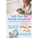 Self-Care for Family Caregivers: How to Be More Resilient for Bouncing Back