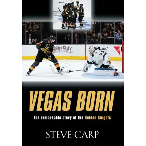 Vegas Born: The Remarkable Story of The Golden Knights