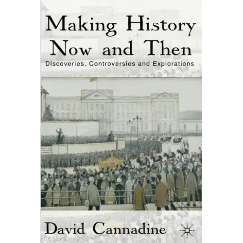 Making History Now and Then: Discoveries, Controversies and Explorations