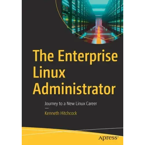 The Enterprise Linux Administrator: Journey to a New Linux Career