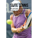 Elite Tennis Players Handbook to Powerful Muscle Developing Nutrition: Prepare Like the Pros by Escalating Your RMR to Generate More Muscle, Eliminate
