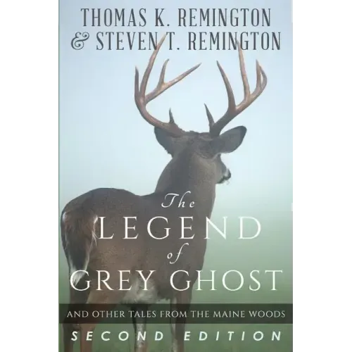 The Legend of Grey Ghost and Other Tales From the Maine Woods