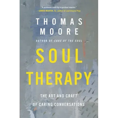 Soul Therapy: The Art and Craft of Caring Conversations