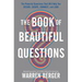 The Book of Beautiful Questions: The Powerful Questions That Will Help You Decide, Create, Connect, and Lead