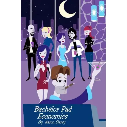 Bachelor Pad Economics: The Financial Advice Bible for Men