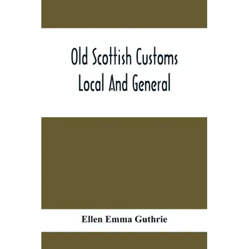 Old Scottish Customs; Local And General