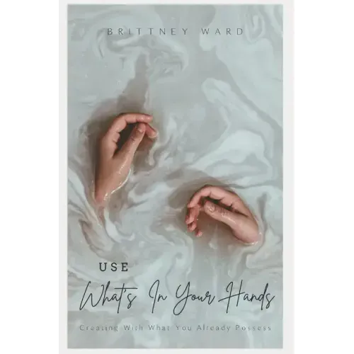 Use What's In Your Hands: Creating With What You Already Possess