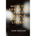 How to Speak So That People Want To Listen