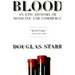 Blood: An Epic History of Medicine and Commerce
