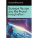 Science Fiction and the Moral Imagination: Visions, Minds, Ethics