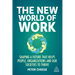 The New World of Work: Shaping a Future That Helps People, Organizations and Our Societies to Thrive