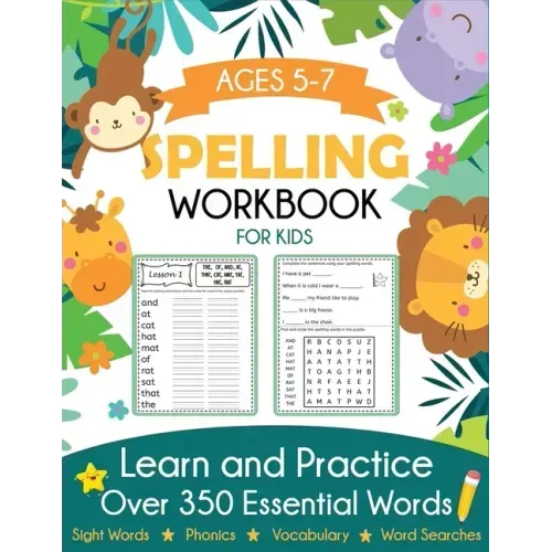 Spelling Workbook for Kids Ages 5-7: Learn and Practice Over 350 Essential Words Including Sight Words and Phonics Activities