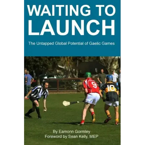 Waiting to Launch: The Untapped Global Potential of Gaelic Games