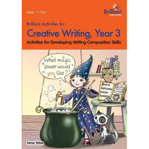 Brilliant Activities for Creative Writing, Year 3-Activities for Developing Writing Composition Skills