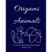 Origami Animals: A Creative Coloring Book About Animals (With a Twist)