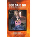 God Said No: Why the fires of my life were necessary