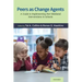 Peers as Change Agents: A Guide to Implementing Peer-Mediated Interventions in Schools