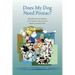 Does My Dog Need Prozac?: Musings and sound advice on living with a shy, anxious, fearful or reactive dog