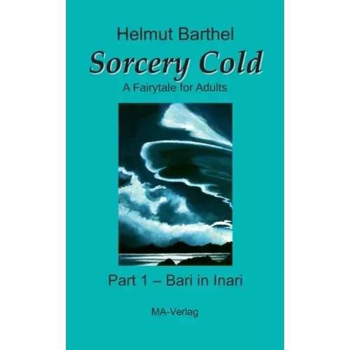 Sorcery Cold: A Fairytale for Adults - Part 1 - Bari in Inari
