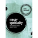 Messy Spirituality: God's Annoying Love for Imperfect People