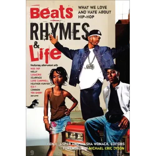 Beats Rhymes & Life: What We Love and Hate about Hip-Hop