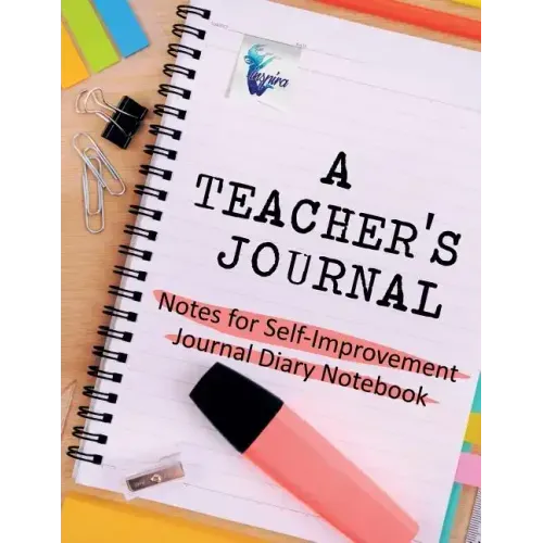 A Teacher's Journal Notes for Self-Improvement Journal Diary Notebook