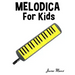 Melodica for Kids: Christmas Carols, Classical Music, Nursery Rhymes, Traditional & Folk Songs!