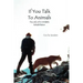 If You Talk to Animals: The Life of a Wildlife Rehabilitator