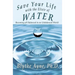 Save Your Life with the Elixir of Water: Becoming pH Balanced in an Unbalanced World