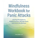 Mindfulness Workbook for Panic Attacks: Healing Strategies to Reduce Anxiety, Manage Panic and Live in the Moment