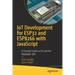 Iot Development for Esp32 and Esp8266 with JavaScript: A Practical Guide to XS and the Moddable SDK