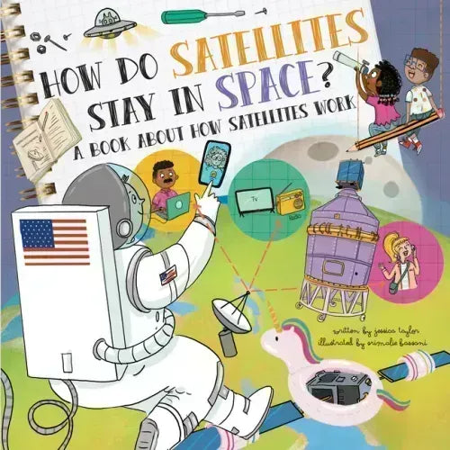 How Do Satellites Stay in Space?: A Book about How Satellites Work