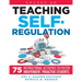 Teaching Self-Regulation: Seventy-Five Instructional Activities to Foster Independent, Proactive Students, Grades 6-12