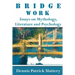 Bridge Work: Essays on Mythology, Literature and Psychology