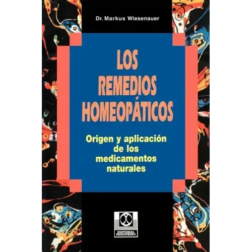Los Remedios Homeopaticos Origen y Aplicacion de los Medicamentos Naturales