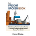 The Freight Broker Book: A 21st Century Training Guide to Running a Successful Freight Brokerage Business Startup From Scratch