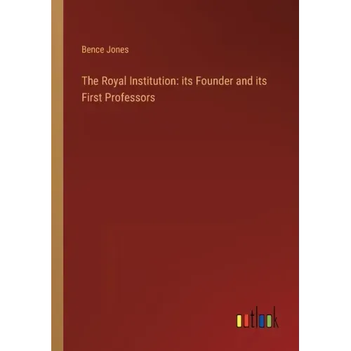 The Royal Institution: its Founder and its First Professors