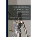 The Municipal Councillors' Handbook [microform]: Being a Summary of the Municipal Law of Ontario, for General Public Use