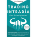 Trading Intradía Para Principiantes: La Guía Completa Para Convertirte En Un Trader Rentable Utilizando Estas Técnicas Y Estrategias Comprobadas. Incl