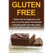 Gluten Free: Gluten free for beginners, and how to live the gluten free lifestyle including gluten free diet, paleo, gluten free benefits, and more!
