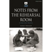 Notes from the Rehearsal Room: A Director's Process