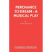 Perchance to Dream - A Musical Play