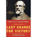 Last Chance for Victory: Robert E. Lee and the Gettysburg Campaign