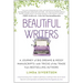 Beautiful Writers: A Journey of Big Dreams and Messy Manuscripts--With Tricks of the Trade from Bestselling Authors